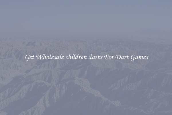 Get Wholesale children darts For Dart Games