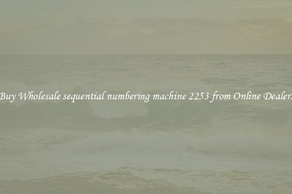 Buy Wholesale sequential numbering machine 2253 from Online Dealers