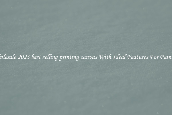 Wholesale 2023 best selling printing canvas With Ideal Features For Painting