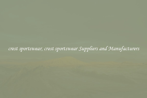 crest sportswear, crest sportswear Suppliers and Manufacturers