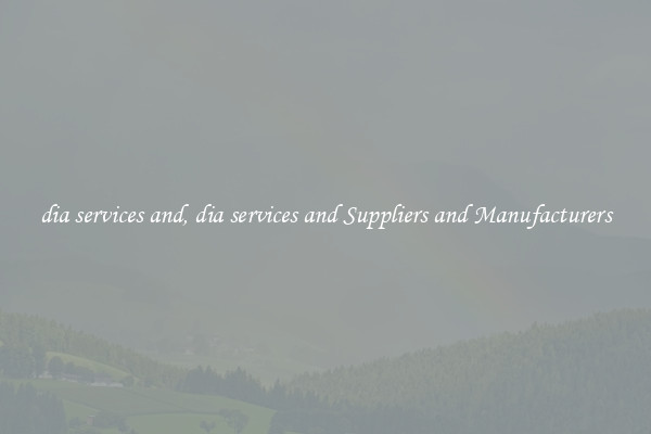 dia services and, dia services and Suppliers and Manufacturers