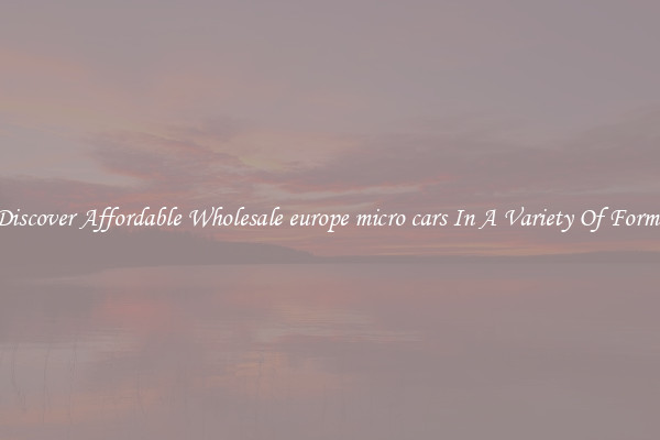 Discover Affordable Wholesale europe micro cars In A Variety Of Forms