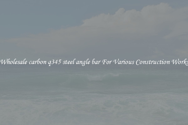 Wholesale carbon q345 steel angle bar For Various Construction Works