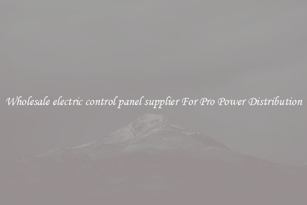 Wholesale electric control panel supplier For Pro Power Distribution