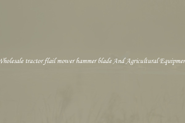 Wholesale tractor flail mower hammer blade And Agricultural Equipment