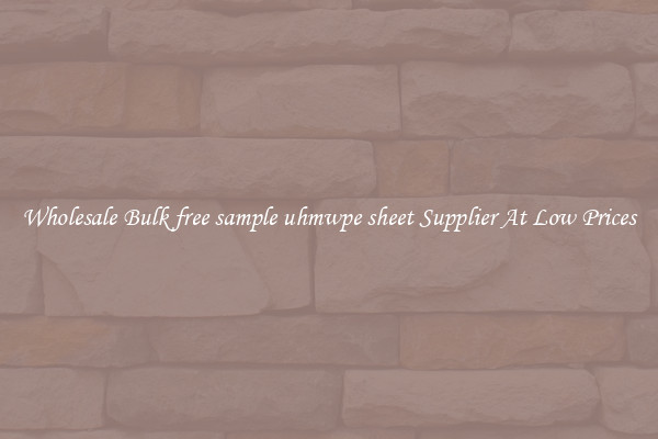 Wholesale Bulk free sample uhmwpe sheet Supplier At Low Prices