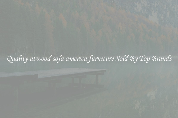 Quality atwood sofa america furniture Sold By Top Brands