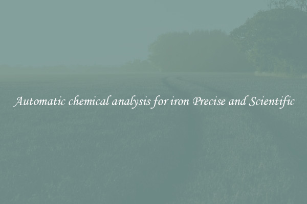 Automatic chemical analysis for iron Precise and Scientific