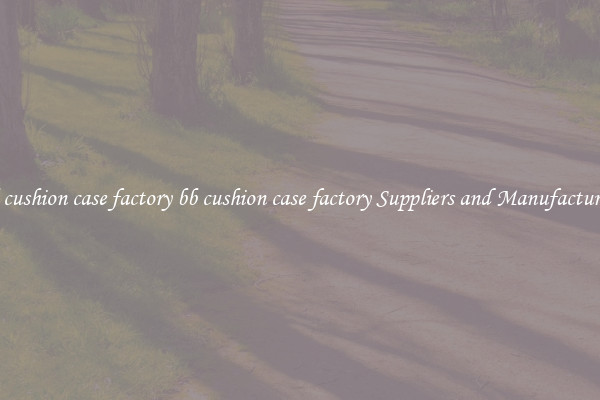 bb cushion case factory bb cushion case factory Suppliers and Manufacturers