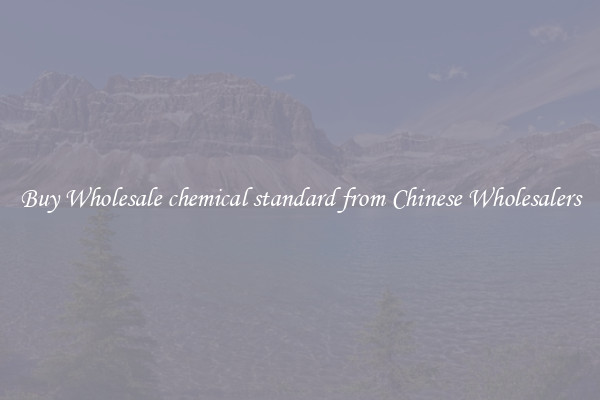 Buy Wholesale chemical standard from Chinese Wholesalers