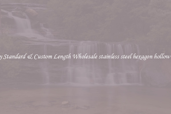 Buy Standard & Custom Length Wholesale stainless steel hexagon hollow bar