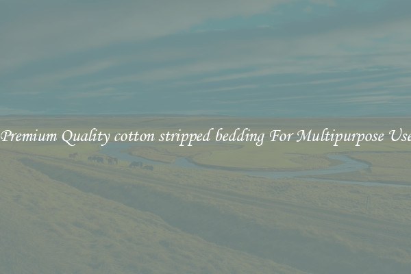 Premium Quality cotton stripped bedding For Multipurpose Use
