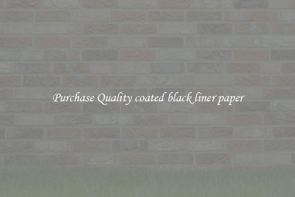Purchase Quality coated black liner paper