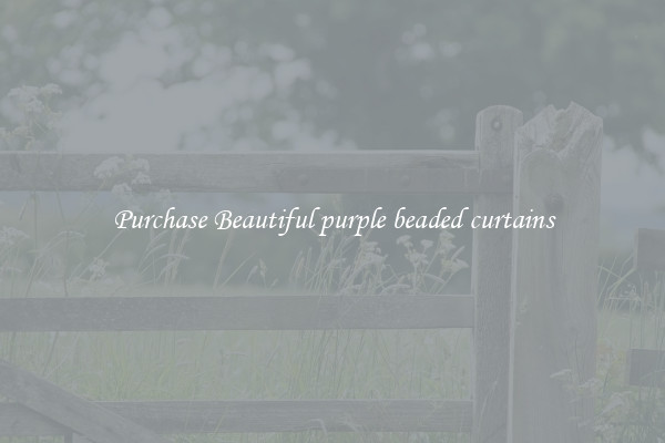 Purchase Beautiful purple beaded curtains