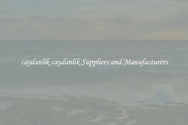 caydanlik caydanlik Suppliers and Manufacturers