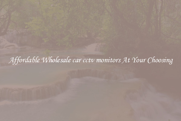 Affordable Wholesale car cctv monitors At Your Choosing