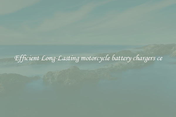 Efficient Long-Lasting motorcycle battery chargers ce