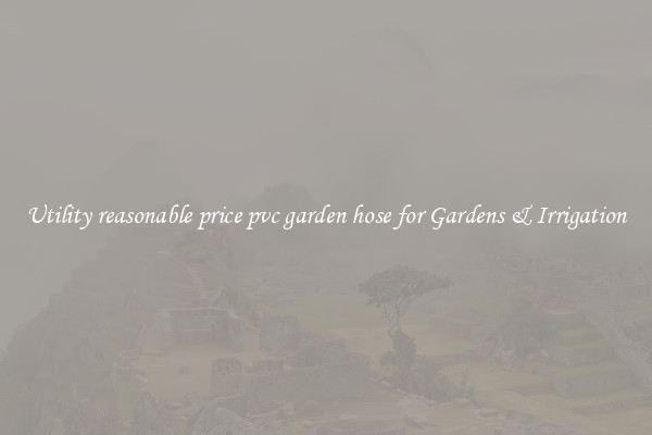 Utility reasonable price pvc garden hose for Gardens & Irrigation