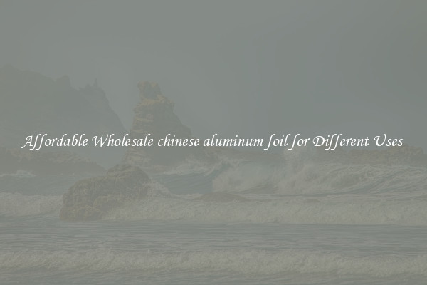 Affordable Wholesale chinese aluminum foil for Different Uses 