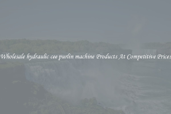 Wholesale hydraulic cee purlin machine Products At Competitive Prices