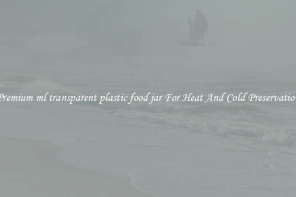 Premium ml transparent plastic food jar For Heat And Cold Preservation