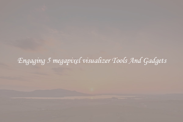 Engaging 5 megapixel visualizer Tools And Gadgets