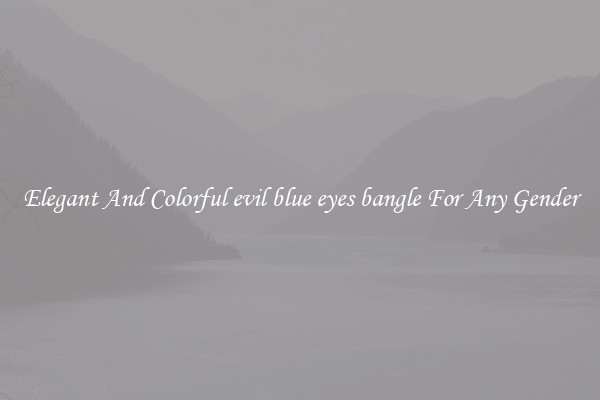 Elegant And Colorful evil blue eyes bangle For Any Gender